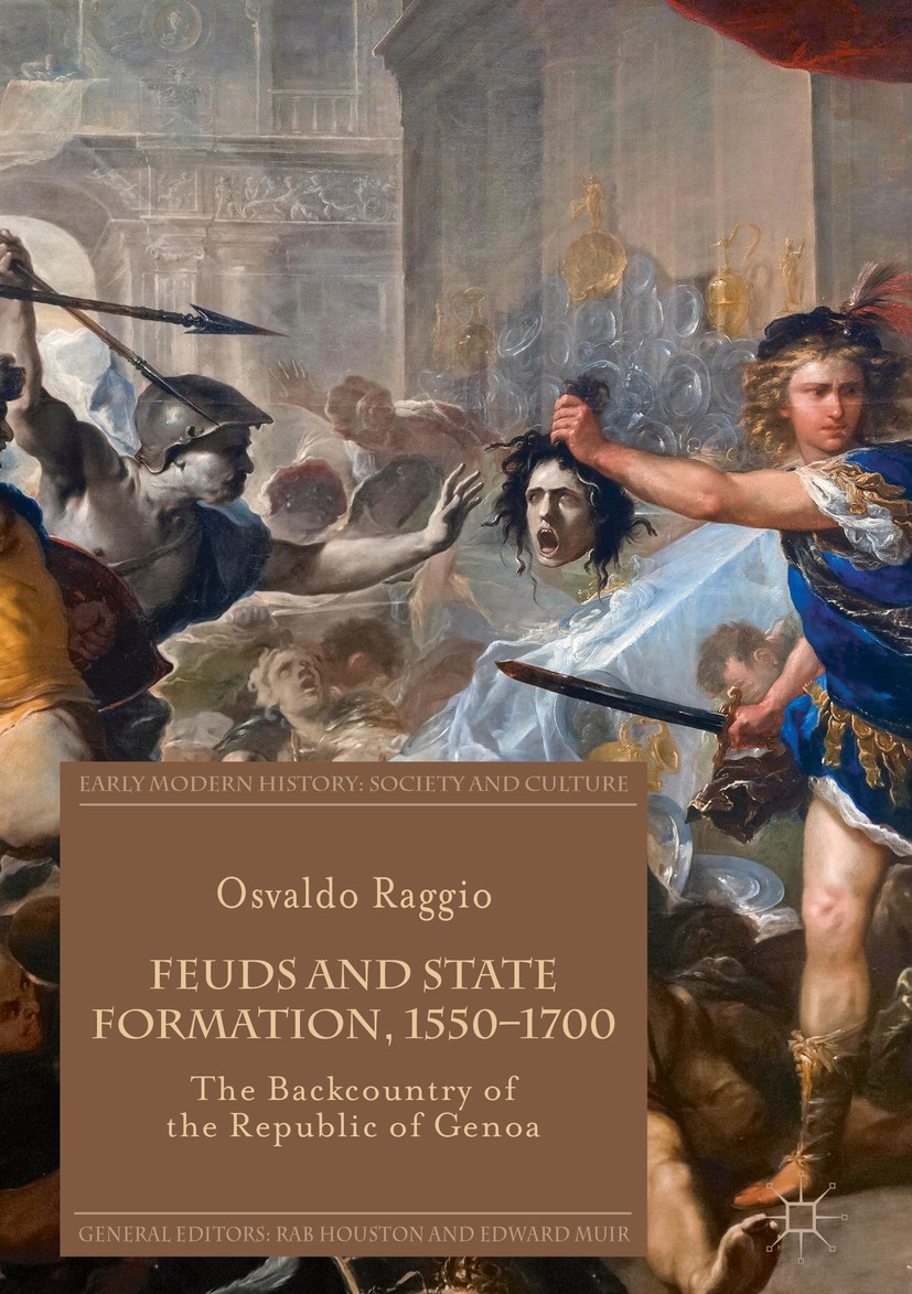 Titlebook: Feuds and State Formation, 1550–1700; The Backcountry of t Osvaldo Raggio Book 2018 The Editor(s) (if applicable) and The Author(s), under Titlebook: Feuds and State Formation, 1550–1700; The Backcountry of t Osvaldo Raggio Book 2018 The Editor(s) (if applicable) and The Author(s), under