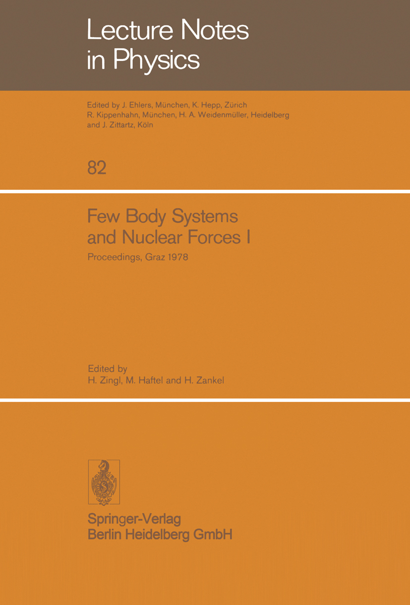 Titlebook: Few Body Systems and Nuclear Forces I; 8. International Con H. Zingl,M. Haftel,H. Zankel Conference proceedings 1978 Springer-Verlag Berlin Titlebook: Few Body Systems and Nuclear Forces I; 8. International Con H. Zingl,M. Haftel,H. Zankel Conference proceedings 1978 Springer-Verlag Berlin