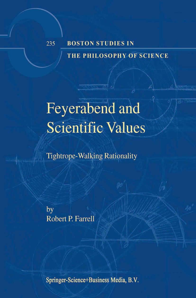 Titlebook: Feyerabend and Scientific Values; Tightrope-Walking Ra Robert P. Farrell Book 2003 Springer Science+Business Media Dordrecht 2003 Karl R. P Titlebook: Feyerabend and Scientific Values; Tightrope-Walking Ra Robert P. Farrell Book 2003 Springer Science+Business Media Dordrecht 2003 Karl R. P