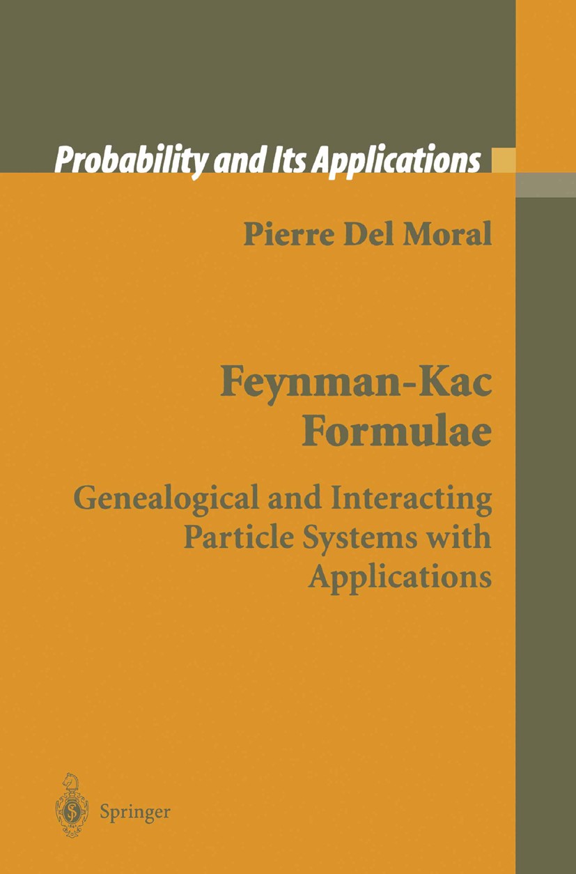Titlebook: Feynman-Kac Formulae; Genealogical and Int Pierre Moral Book 2004 Springer Science+Business Media New York 2004 Feynman-Kac formula.Markov Titlebook: Feynman-Kac Formulae; Genealogical and Int Pierre Moral Book 2004 Springer Science+Business Media New York 2004 Feynman-Kac formula.Markov