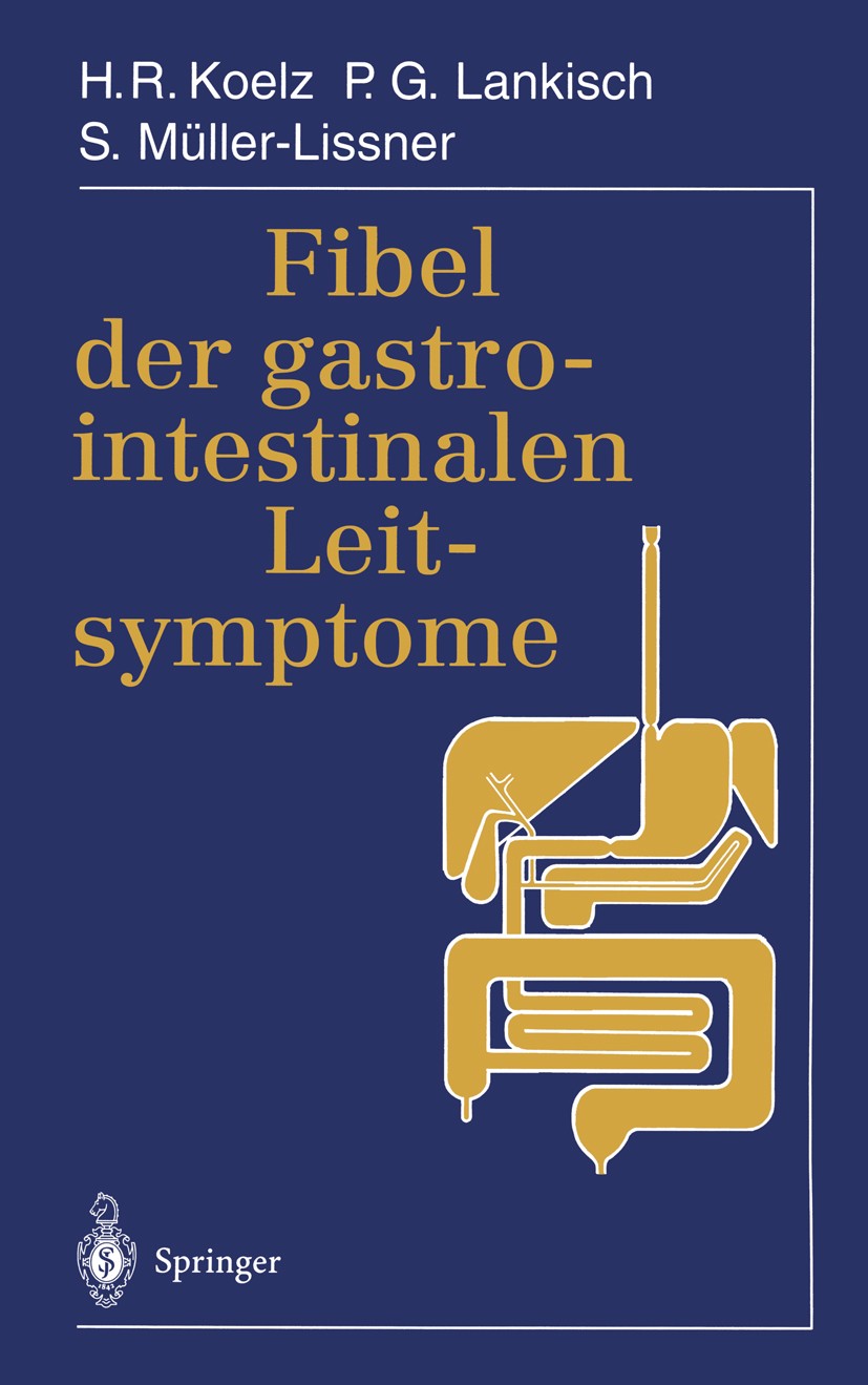 Titlebook: Fibel der gastrointestinalen Leitsymptome; H. R. Koelz,P. G. Lankisch,S. Müller-Lissner Book 1995 Springer-Verlag Berlin Heidelberg 1995 D Titlebook: Fibel der gastrointestinalen Leitsymptome; H. R. Koelz,P. G. Lankisch,S. Müller-Lissner Book 1995 Springer-Verlag Berlin Heidelberg 1995 D