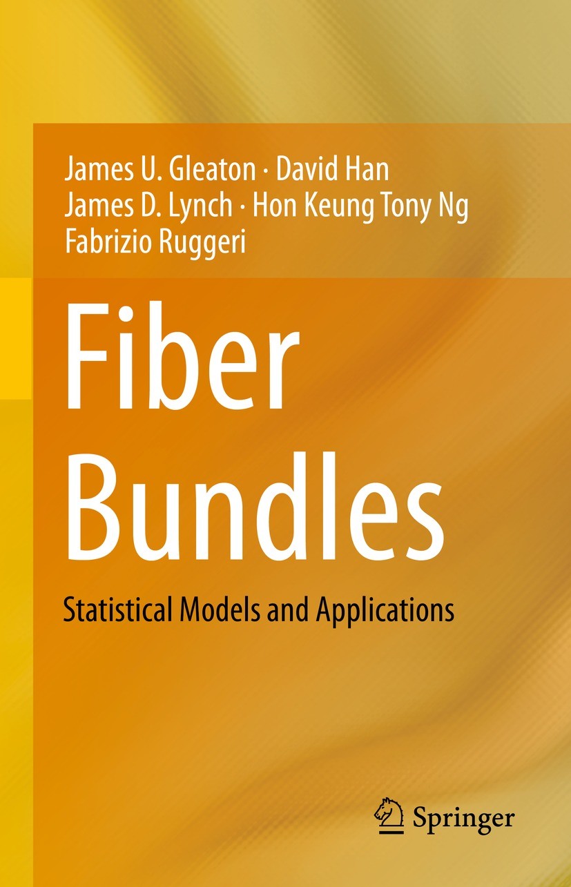 Titlebook: Fiber Bundles; Statistical Models a James U. Gleaton,David Han,Fabrizio Ruggeri Book 2022 The Editor(s) (if applicable) and The Author(s), Titlebook: Fiber Bundles; Statistical Models a James U. Gleaton,David Han,Fabrizio Ruggeri Book 2022 The Editor(s) (if applicable) and The Author(s),