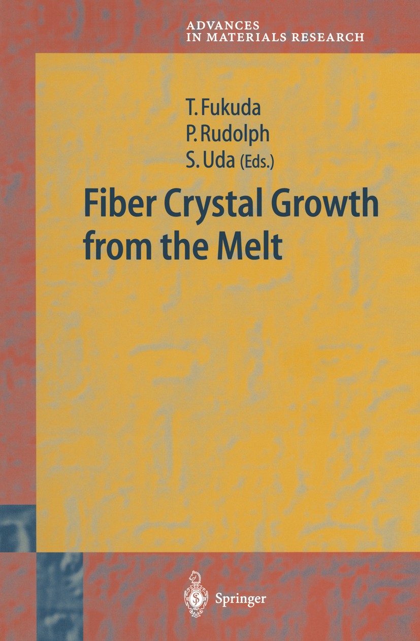 Titlebook: Fiber Crystal Growth from the Melt; Tsuguo Fukuda (President),Peter Rudolph,Satoshi Ud Book 2004 Springer-Verlag Berlin Heidelberg 2004 Fi Titlebook: Fiber Crystal Growth from the Melt; Tsuguo Fukuda (President),Peter Rudolph,Satoshi Ud Book 2004 Springer-Verlag Berlin Heidelberg 2004 Fi