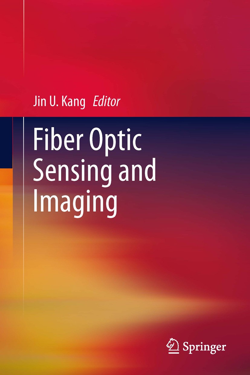 Titlebook: Fiber Optic Sensing and Imaging; Jin U. Kang Book 2013 Springer Science+Business Media New York 2013 Confocal microscope.Endoscopes.Fiber Titlebook: Fiber Optic Sensing and Imaging; Jin U. Kang Book 2013 Springer Science+Business Media New York 2013 Confocal microscope.Endoscopes.Fiber