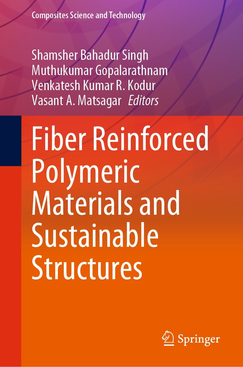 Titlebook: Fiber Reinforced Polymeric Materials and Sustainable Structures; Shamsher Bahadur Singh,Muthukumar Gopalarathnam,Va Book 2023 The Editor(s Titlebook: Fiber Reinforced Polymeric Materials and Sustainable Structures; Shamsher Bahadur Singh,Muthukumar Gopalarathnam,Va Book 2023 The Editor(s