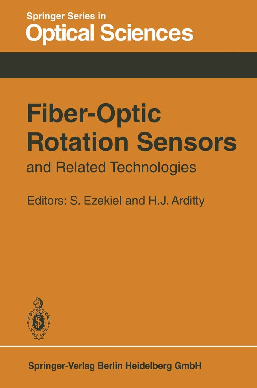 Titlebook: Fiber-Optic Rotation Sensors and Related Technologies; Proceedings of the F Shaoul Ezekiel,Hervé J. Arditty Conference proceedings 1982 Spr Titlebook: Fiber-Optic Rotation Sensors and Related Technologies; Proceedings of the F Shaoul Ezekiel,Hervé J. Arditty Conference proceedings 1982 Spr