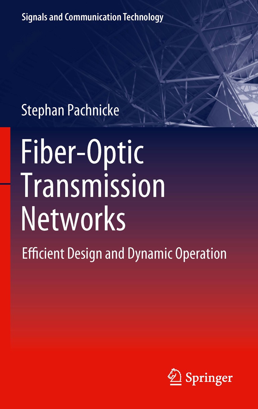 Titlebook: Fiber-Optic Transmission Networks; Efficient Design and Stephan Pachnicke Book 2012 Springer-Verlag Berlin Heidelberg 2012 analytical model Titlebook: Fiber-Optic Transmission Networks; Efficient Design and Stephan Pachnicke Book 2012 Springer-Verlag Berlin Heidelberg 2012 analytical model