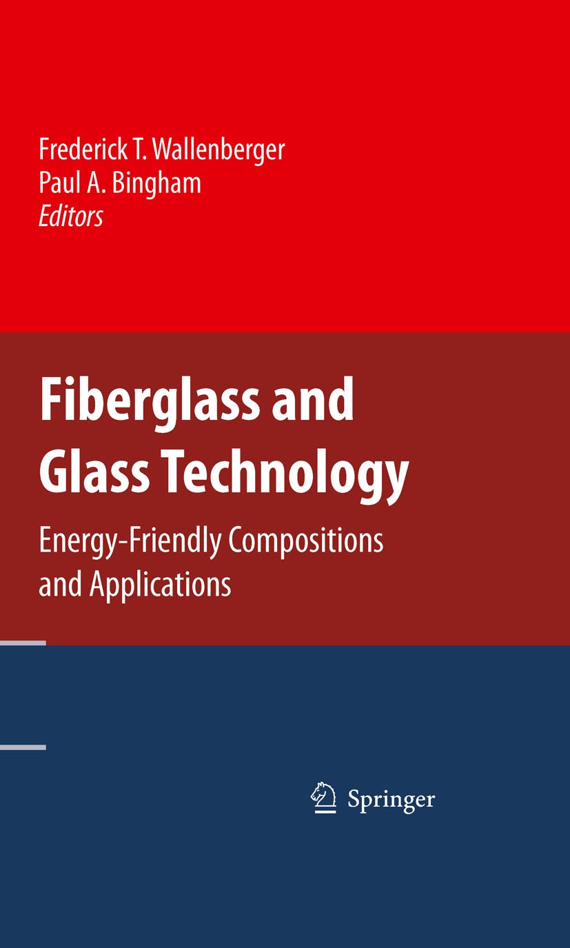Titlebook: Fiberglass and Glass Technology; Energy-Friendly Comp Frederick T. Wallenberger,Paul A. Bingham Book 2010 Springer-Verlag US 2010 Glas.comp Titlebook: Fiberglass and Glass Technology; Energy-Friendly Comp Frederick T. Wallenberger,Paul A. Bingham Book 2010 Springer-Verlag US 2010 Glas.comp