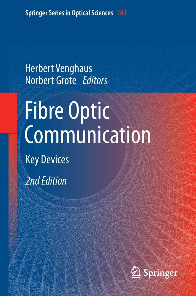 Titlebook: Fibre Optic Communication; Key Devices Herbert Venghaus,Norbert Grote Book 2017Latest edition Springer International Publishing Switzerland Titlebook: Fibre Optic Communication; Key Devices Herbert Venghaus,Norbert Grote Book 2017Latest edition Springer International Publishing Switzerland