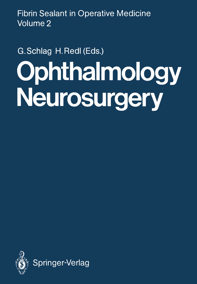 Titlebook: Fibrin Sealant in Operative Medicine; Volume 2 Ophthalmolo Günther Schlag,Heinz Redl Conference proceedings 1986Latest edition Springer-Ver Titlebook: Fibrin Sealant in Operative Medicine; Volume 2 Ophthalmolo Günther Schlag,Heinz Redl Conference proceedings 1986Latest edition Springer-Ver