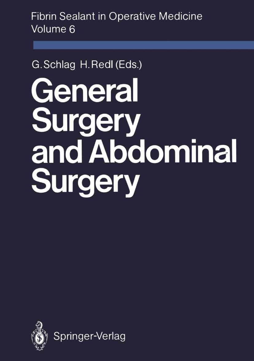 Titlebook: Fibrin Sealant in Operative Medicine; Volume 6 General Sur Günther Schlag,Heinz Redl Conference proceedings 1986Latest edition Springer-Ver Titlebook: Fibrin Sealant in Operative Medicine; Volume 6 General Sur Günther Schlag,Heinz Redl Conference proceedings 1986Latest edition Springer-Ver