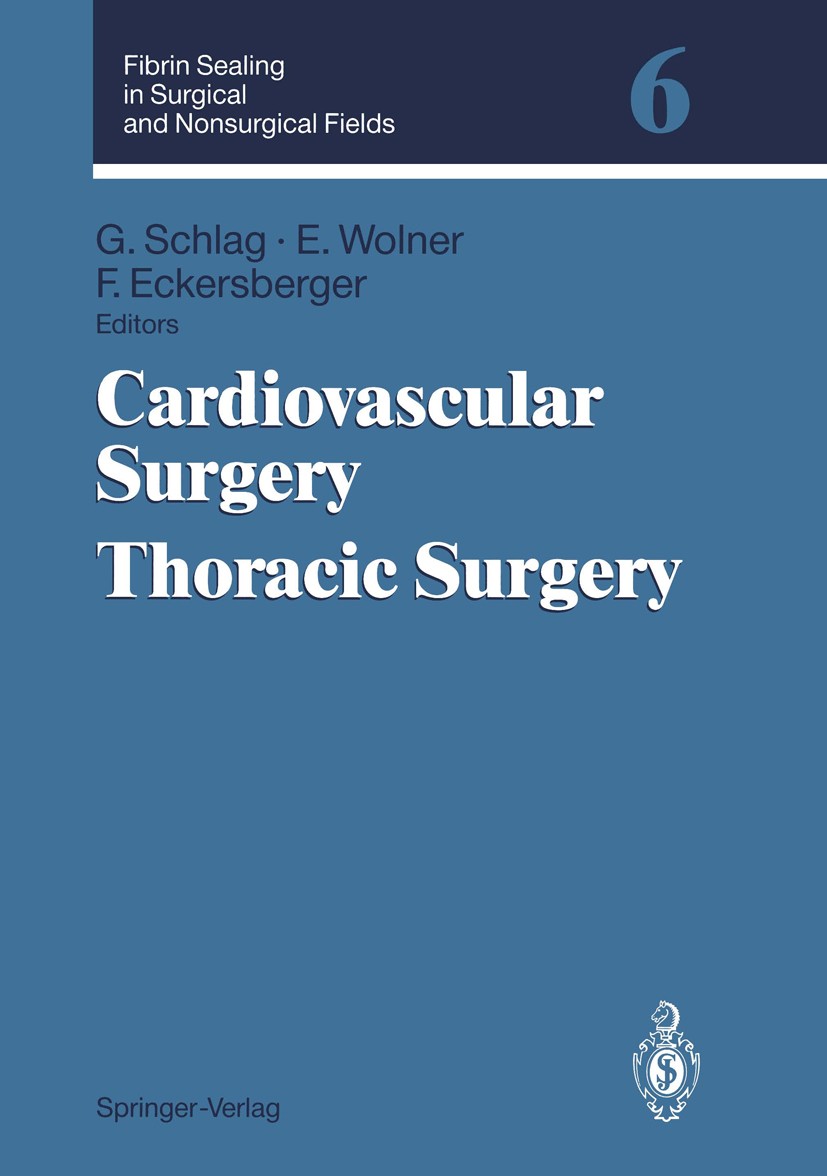 Titlebook: Fibrin Sealing in Surgical and Nonsurgical Fields; Volume 6: Cardiovasc Günther Schlag,Ernst Wolner,Franz Eckersberger Conference proceedin Titlebook: Fibrin Sealing in Surgical and Nonsurgical Fields; Volume 6: Cardiovasc Günther Schlag,Ernst Wolner,Franz Eckersberger Conference proceedin