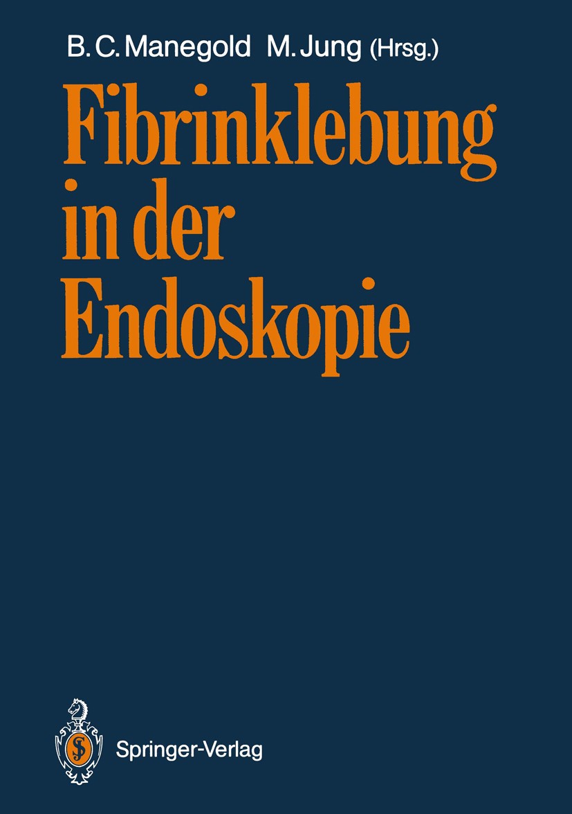 Titlebook: Fibrinklebung in der Endoskopie; B. C. Manegold,M. Jung Conference proceedings 1988 Springer-Verlag Berlin Heidelberg 1988 Dünndarm.Endosk Titlebook: Fibrinklebung in der Endoskopie; B. C. Manegold,M. Jung Conference proceedings 1988 Springer-Verlag Berlin Heidelberg 1988 Dünndarm.Endosk