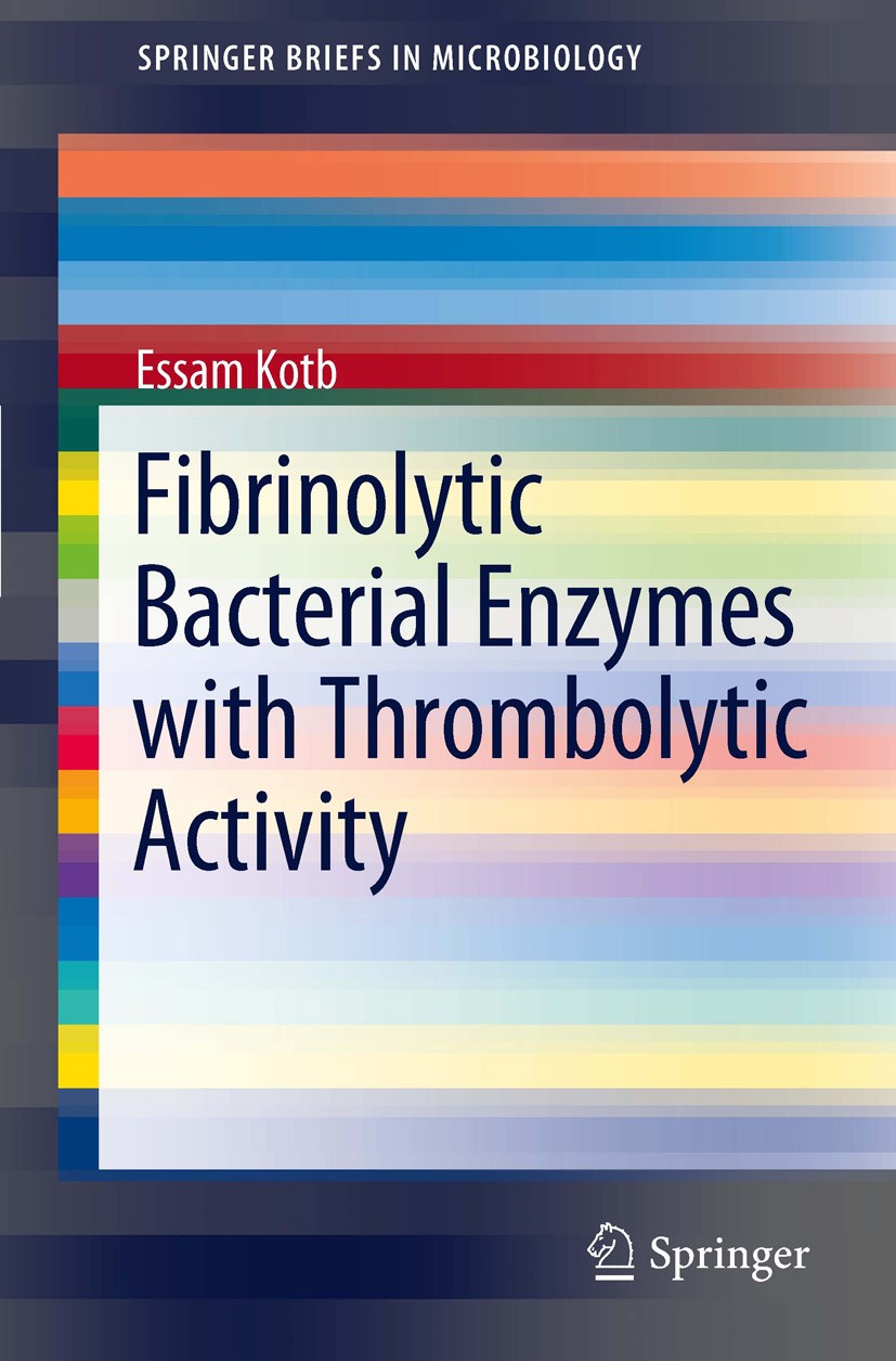 Titlebook: Fibrinolytic Bacterial Enzymes with Thrombolytic Activity; Essam Kotb Book 2012 Essam Kotb 2012 Blood clots.Streptokinase.Thrombosis Titlebook: Fibrinolytic Bacterial Enzymes with Thrombolytic Activity; Essam Kotb Book 2012 Essam Kotb 2012 Blood clots.Streptokinase.Thrombosis