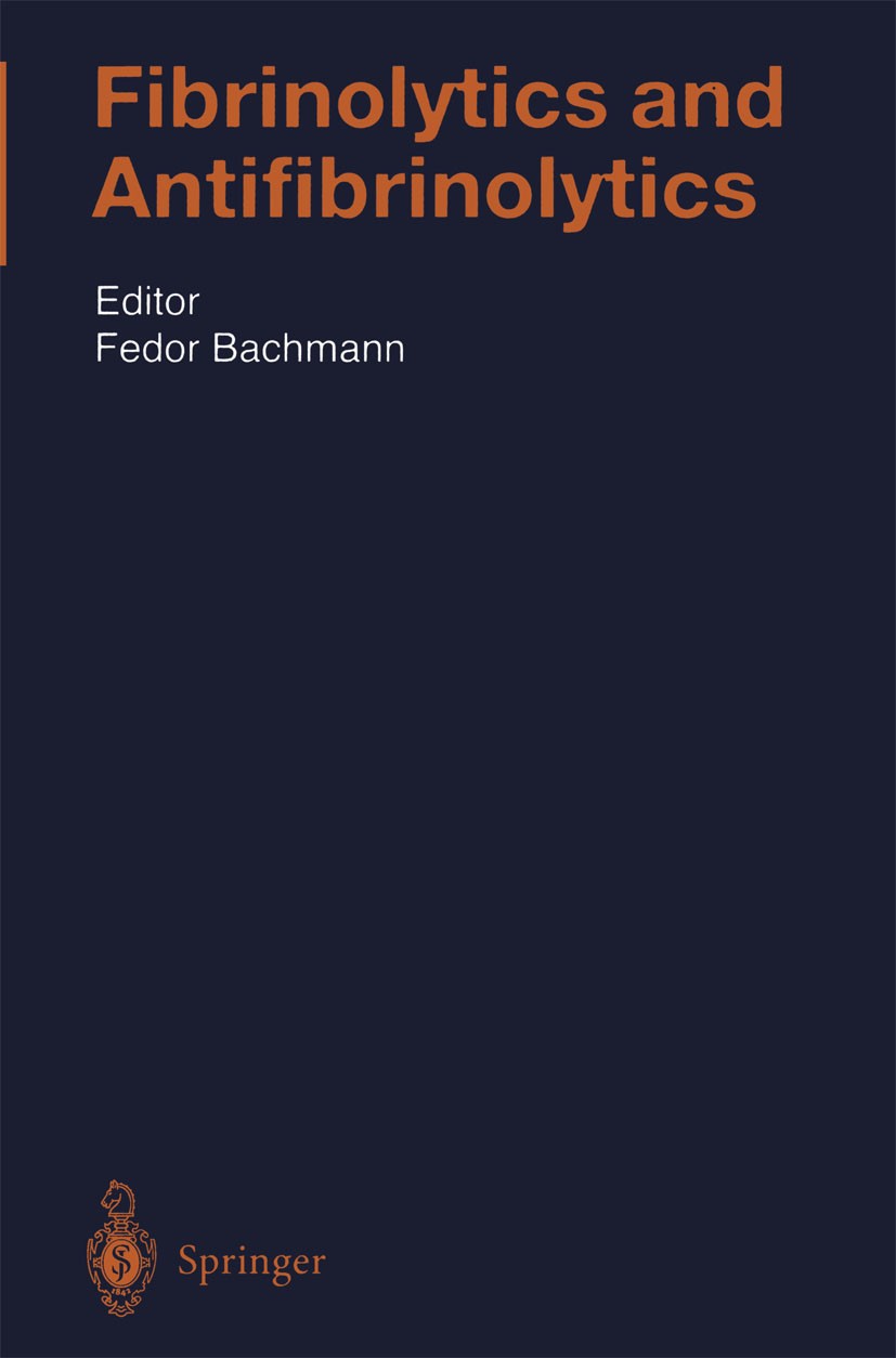 Titlebook: Fibrinolytics and Antifibrinolytics; F. Bachmann Book 2001 Springer-Verlag Berlin Heidelberg 2001 Thrombose.biochemistry.biology.clinical Titlebook: Fibrinolytics and Antifibrinolytics; F. Bachmann Book 2001 Springer-Verlag Berlin Heidelberg 2001 Thrombose.biochemistry.biology.clinical