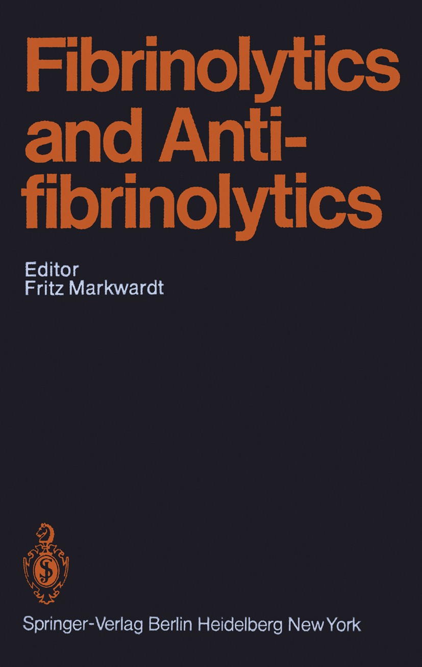Titlebook: Fibrinolytics and Antifibrinolytics; F. Markwardt Book 1978 Springer-Verlag Berlin · Heidelberg 1978 Antifibrinolytikum.Fibrinolytikum.bio Titlebook: Fibrinolytics and Antifibrinolytics; F. Markwardt Book 1978 Springer-Verlag Berlin · Heidelberg 1978 Antifibrinolytikum.Fibrinolytikum.bio