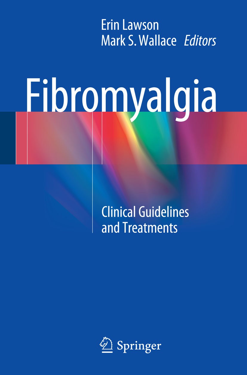 Titlebook: Fibromyalgia; Clinical Guidelines Erin Lawson, MD,Mark S. Wallace, MD Book 2015 Springer International Publishing Switzerland 2015 Adjuvan Titlebook: Fibromyalgia; Clinical Guidelines Erin Lawson, MD,Mark S. Wallace, MD Book 2015 Springer International Publishing Switzerland 2015 Adjuvan