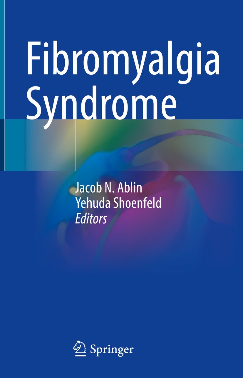 Titlebook: Fibromyalgia Syndrome; Jacob N. Ablin,Yehuda Shoenfeld Book 2021 Springer Nature Switzerland AG 2021 Fibromyalgia.Chronic Pain.Central sen Titlebook: Fibromyalgia Syndrome; Jacob N. Ablin,Yehuda Shoenfeld Book 2021 Springer Nature Switzerland AG 2021 Fibromyalgia.Chronic Pain.Central sen