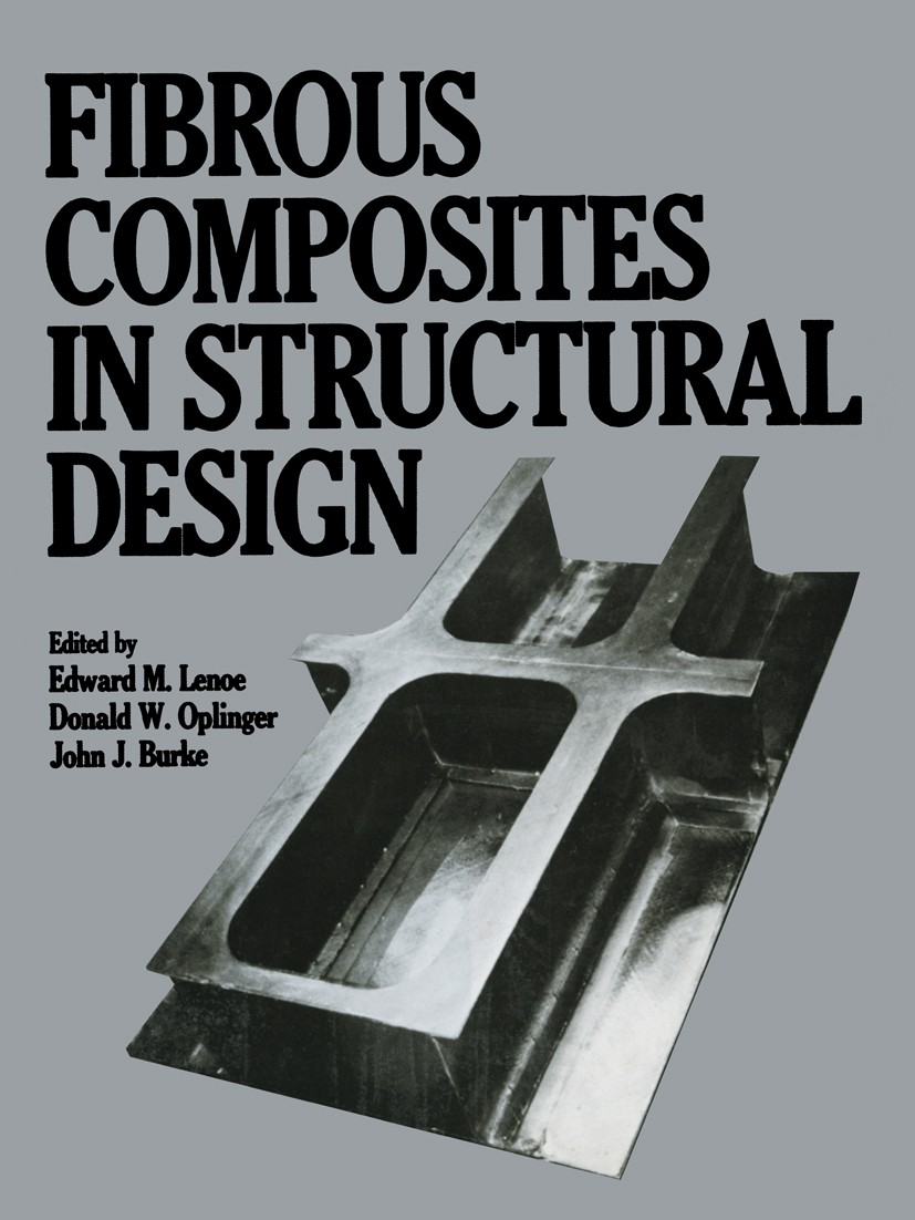 Titlebook: Fibrous Composites in Structural Design; Edward M. Lenoe,Donald W. Oplinger,John J. Burke Book 1980 Plenum Press, New York 1980 cement.com Titlebook: Fibrous Composites in Structural Design; Edward M. Lenoe,Donald W. Oplinger,John J. Burke Book 1980 Plenum Press, New York 1980 cement.com