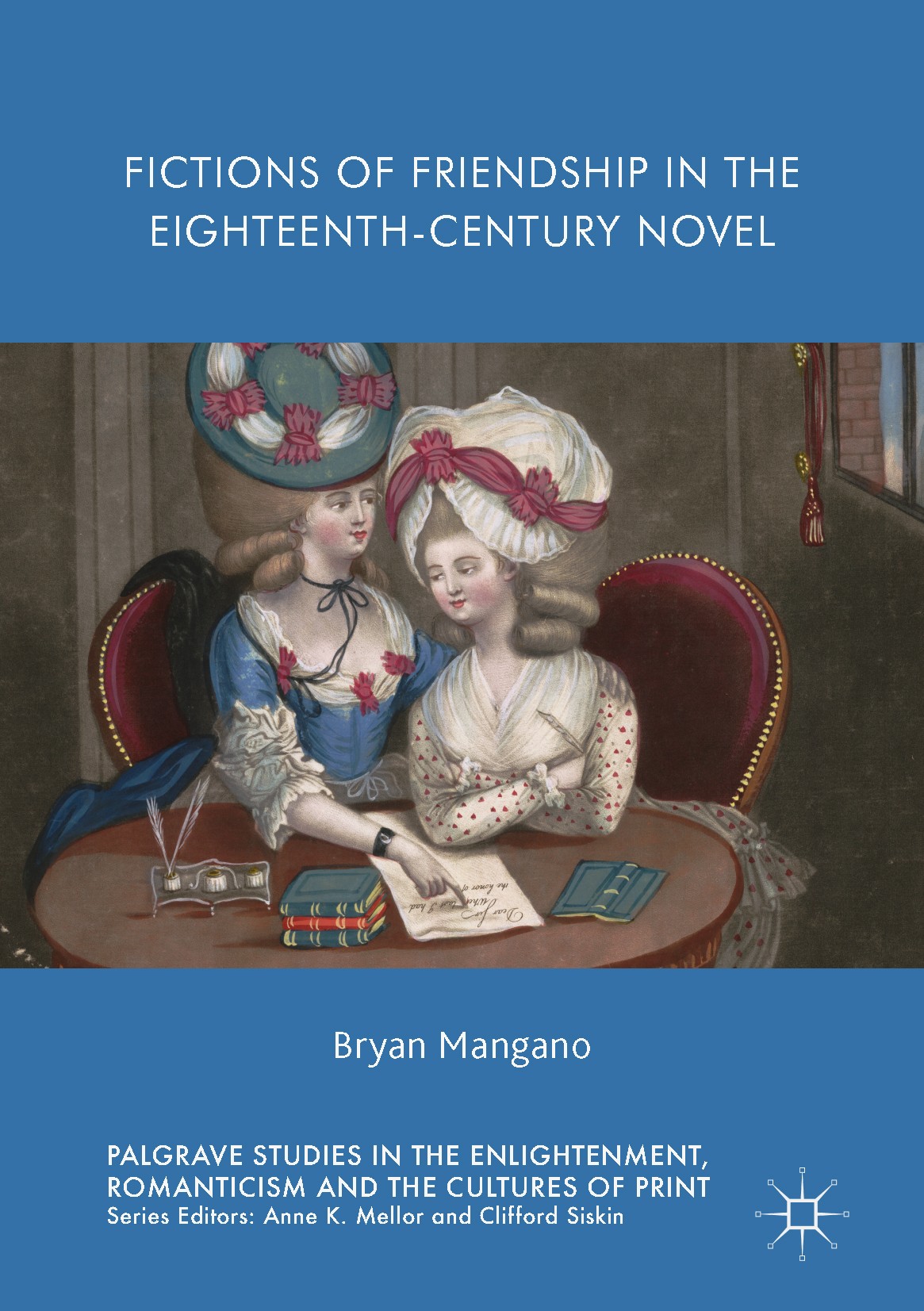 Titlebook: Fictions of Friendship in the Eighteenth-Century Novel; Bryan Mangano Book 2017 The Editor(s) (if applicable) and The Author(s) 2017 Rheto Titlebook: Fictions of Friendship in the Eighteenth-Century Novel; Bryan Mangano Book 2017 The Editor(s) (if applicable) and The Author(s) 2017 Rheto