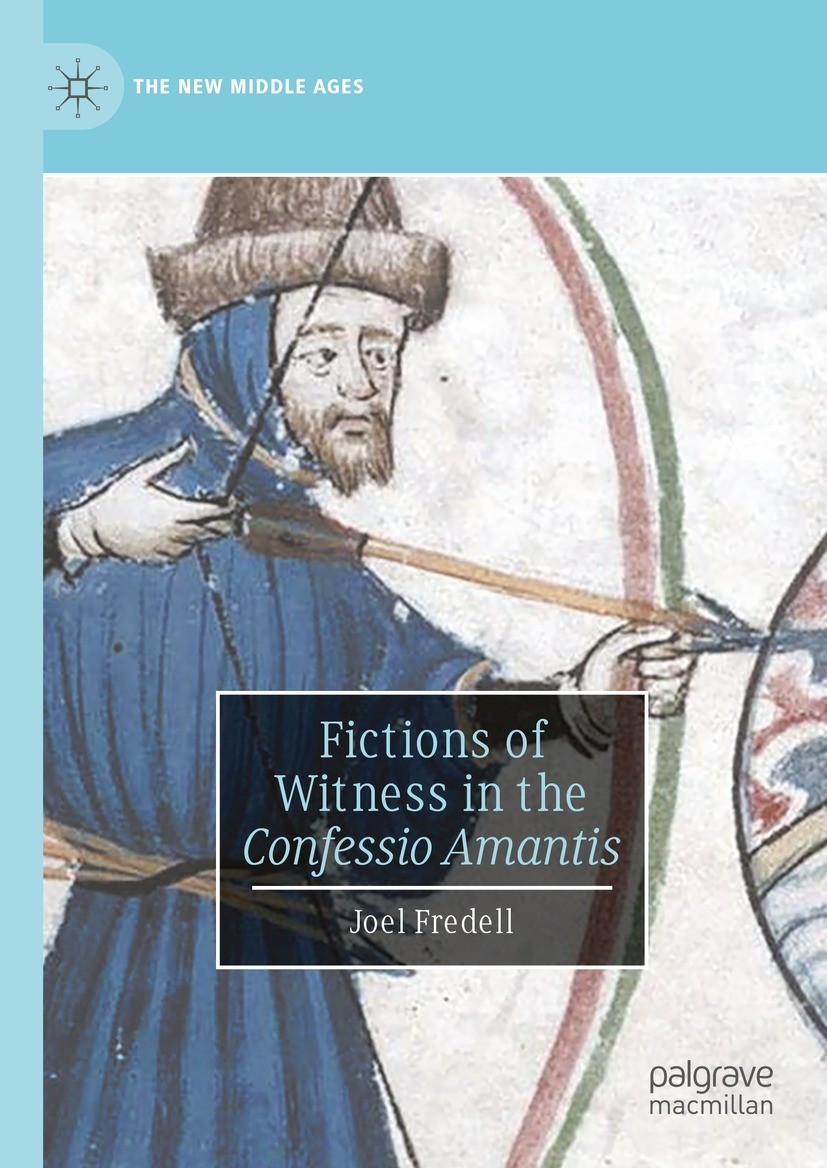 Titlebook: Fictions of Witness in the Confessio Amantis; Joel Fredell Book 2023 The Editor(s) (if applicable) and The Author(s), under exclusive lice Titlebook: Fictions of Witness in the Confessio Amantis; Joel Fredell Book 2023 The Editor(s) (if applicable) and The Author(s), under exclusive lice