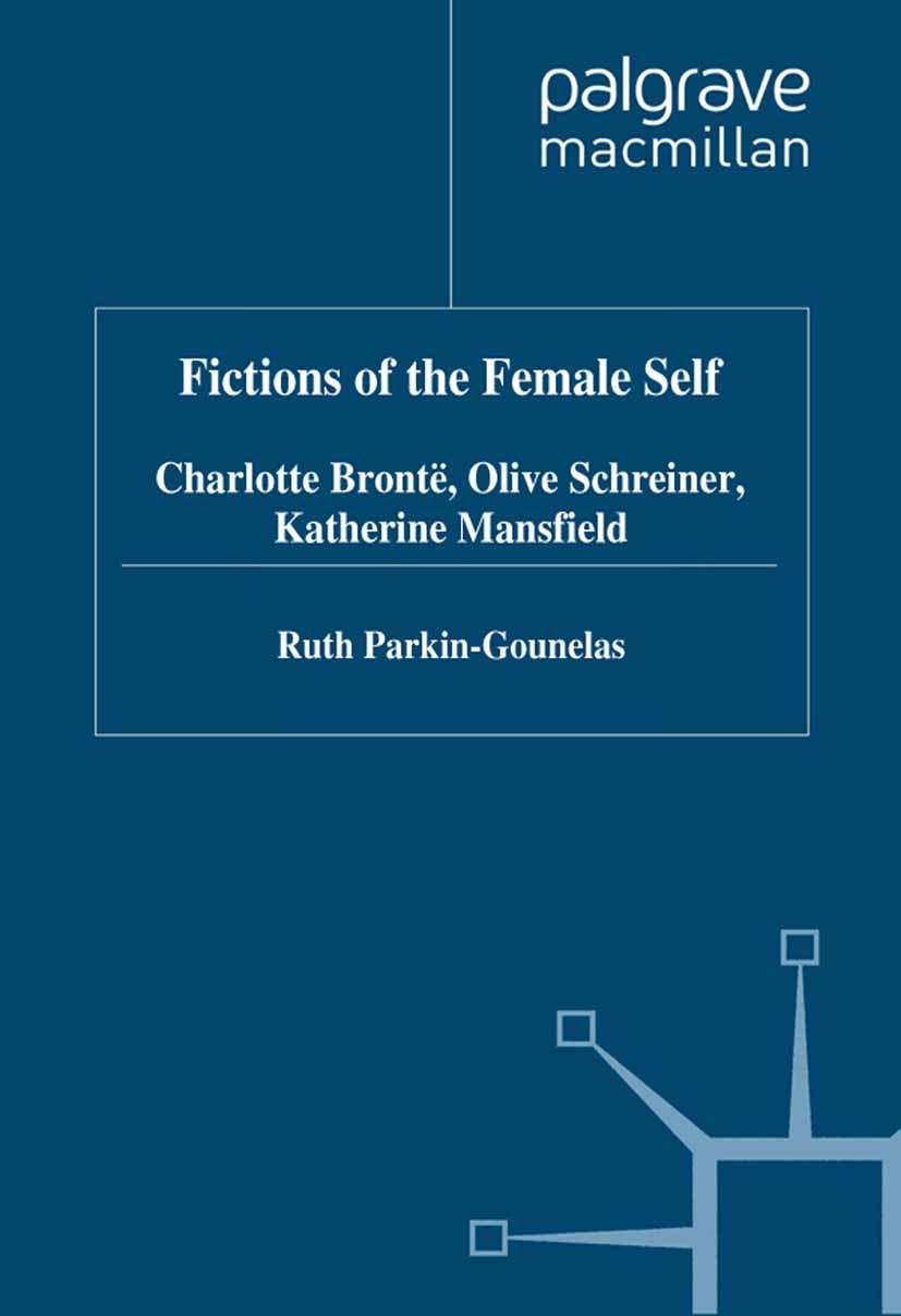 Titlebook: Fictions of the Female Self; Charlotte Bronte, Ol Ruth Parkin-Gounelas Book 1991 Palgrave Macmillan, a division of Macmillan Publishers Lim Titlebook: Fictions of the Female Self; Charlotte Bronte, Ol Ruth Parkin-Gounelas Book 1991 Palgrave Macmillan, a division of Macmillan Publishers Lim