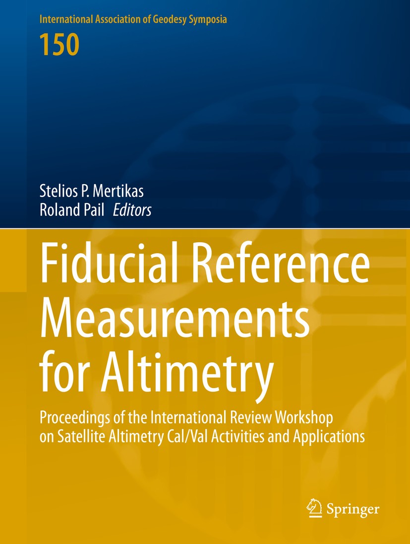 Titlebook: Fiducial Reference Measurements for Altimetry; Proceedings of the I Stelios P. Mertikas,Roland Pail Conference proceedings 2020 Springer Na Titlebook: Fiducial Reference Measurements for Altimetry; Proceedings of the I Stelios P. Mertikas,Roland Pail Conference proceedings 2020 Springer Na