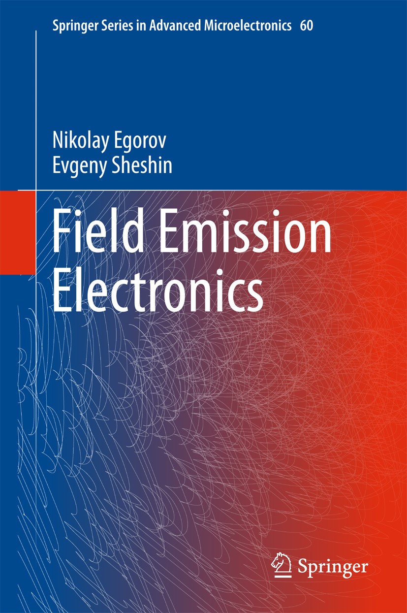 Titlebook: Field Emission Electronics; Nikolay Egorov,Evgeny Sheshin Book 2017 Springer International Publishing AG 2017 Field Emission Cathode.Elect Titlebook: Field Emission Electronics; Nikolay Egorov,Evgeny Sheshin Book 2017 Springer International Publishing AG 2017 Field Emission Cathode.Elect