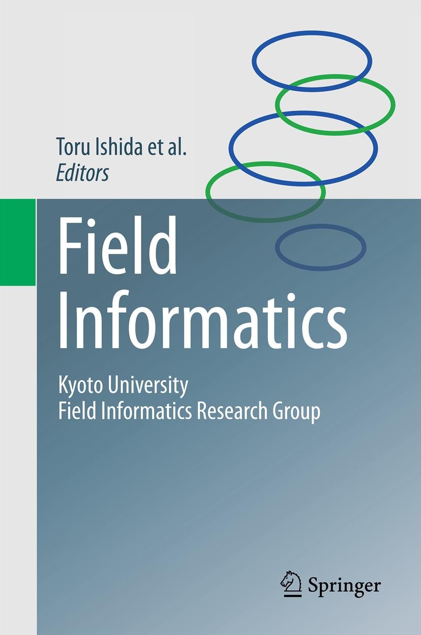 Titlebook: Field Informatics; Kyoto University Fie Toru Ishida Book 2012 Springer-Verlag Berlin Heidelberg 2012 GIS - geographic information systems.a Titlebook: Field Informatics; Kyoto University Fie Toru Ishida Book 2012 Springer-Verlag Berlin Heidelberg 2012 GIS - geographic information systems.a