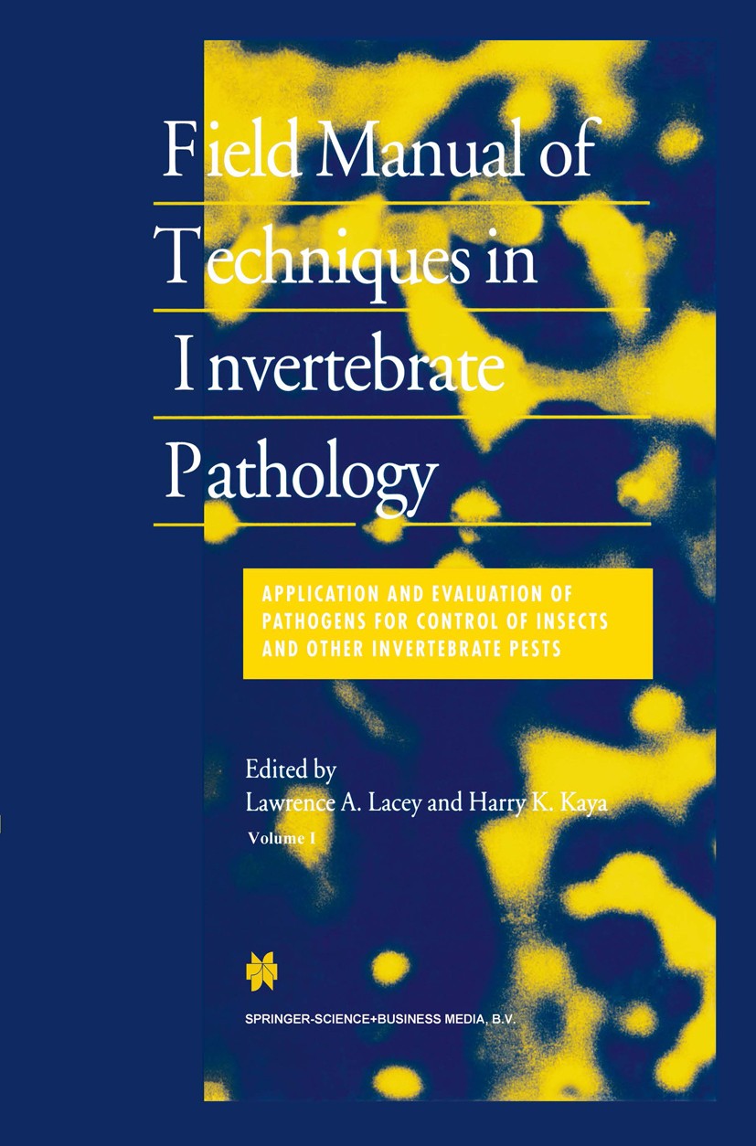 Titlebook: Field Manual of Techniques in Invertebrate Pathology; Application and Eval Lawrence A. Lacey,Harry K. Kaya Book 20001st edition Springer Sc Titlebook: Field Manual of Techniques in Invertebrate Pathology; Application and Eval Lawrence A. Lacey,Harry K. Kaya Book 20001st edition Springer Sc