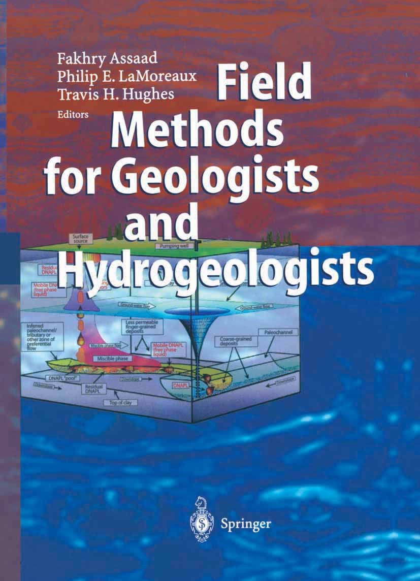 Titlebook: Field Methods for Geologists and Hydrogeologists; Fakhry A. Assaad,Philip E. LaMoreaux,Travis H. Hug Book 2004 Springer-Verlag Berlin Heid Titlebook: Field Methods for Geologists and Hydrogeologists; Fakhry A. Assaad,Philip E. LaMoreaux,Travis H. Hug Book 2004 Springer-Verlag Berlin Heid