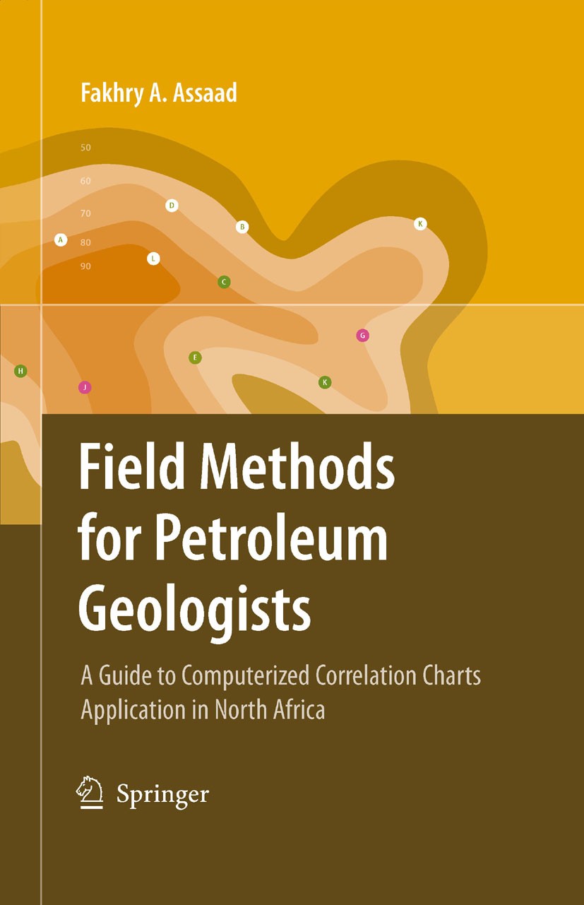 Titlebook: Field Methods for Petroleum Geologists; A Guide to Computeri Fakhry A. Assaad Book 2009 Springer-Verlag Berlin Heidelberg 2009 Field method Titlebook: Field Methods for Petroleum Geologists; A Guide to Computeri Fakhry A. Assaad Book 2009 Springer-Verlag Berlin Heidelberg 2009 Field method