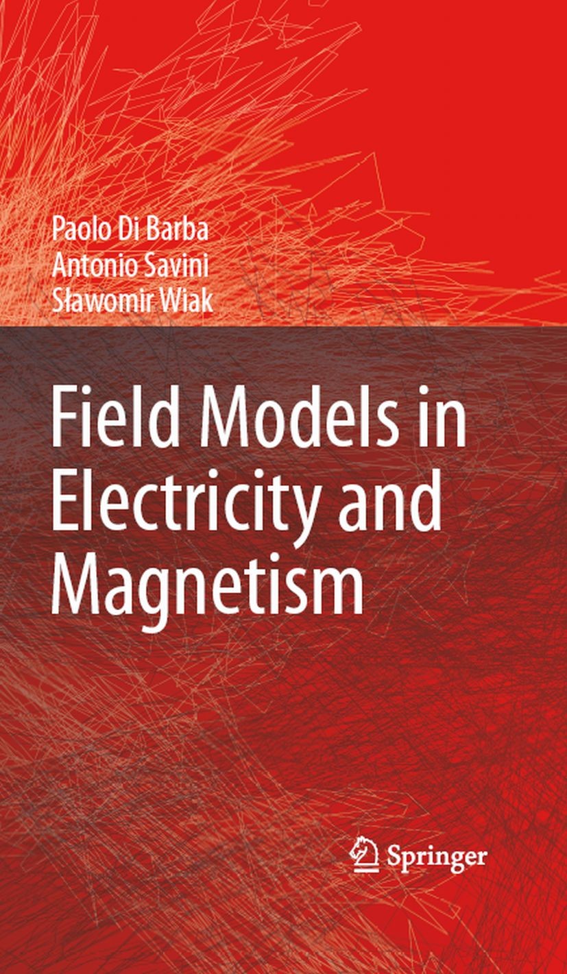 Titlebook: Field Models in Electricity and Magnetism; Paolo Barba,Antonio Savini,Slawomir Wiak Book 2008 Springer Science+Business Media B.V. 2008 AL Titlebook: Field Models in Electricity and Magnetism; Paolo Barba,Antonio Savini,Slawomir Wiak Book 2008 Springer Science+Business Media B.V. 2008 AL