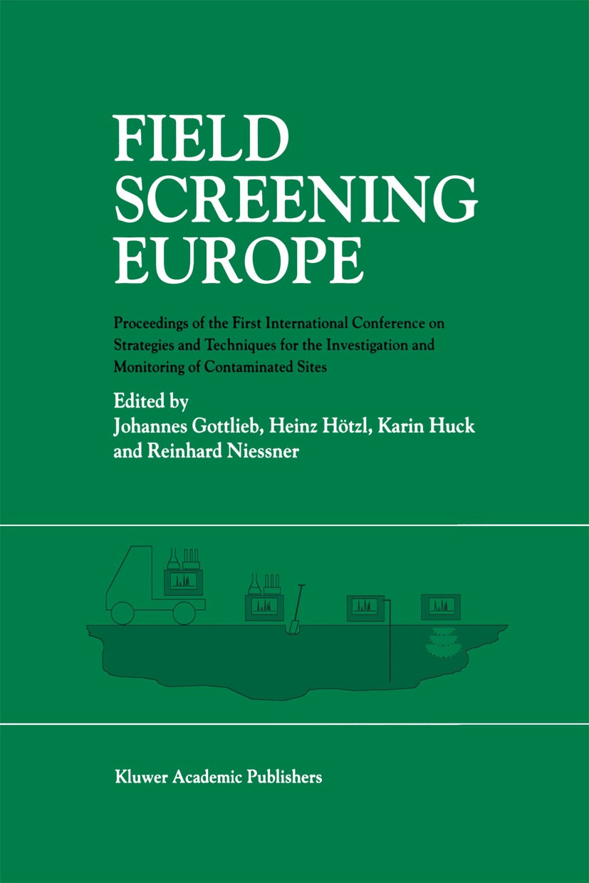 Titlebook: Field Screening Europe; Proceedings of the F Johannes Gottlieb,Heinz Hötzl,Reinhard Niessner Conference proceedings 1997 Springer Science+B Titlebook: Field Screening Europe; Proceedings of the F Johannes Gottlieb,Heinz Hötzl,Reinhard Niessner Conference proceedings 1997 Springer Science+B