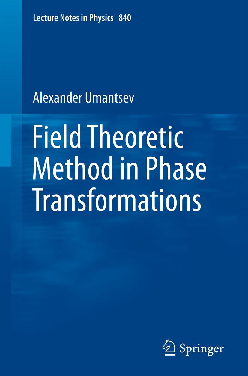Titlebook: Field Theoretic Method in Phase Transformations; Alexander Umantsev Book 20121st edition Springer Science+Business Media, LLC 2012 Field T Titlebook: Field Theoretic Method in Phase Transformations; Alexander Umantsev Book 20121st edition Springer Science+Business Media, LLC 2012 Field T