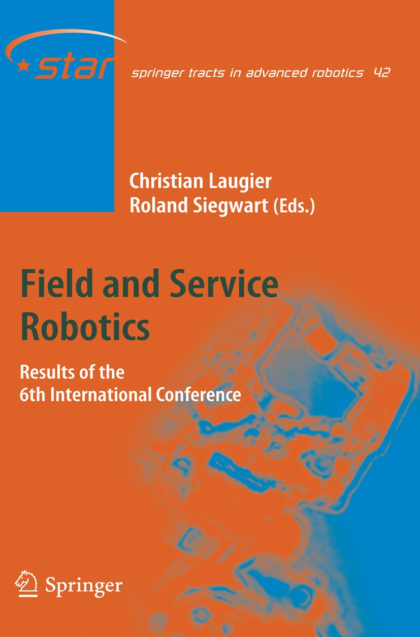 Titlebook: Field and Service Robotics; Results of the 6th I Christian Laugier,Roland Siegwart Book 2008 Springer-Verlag Berlin Heidelberg 2008 Radar.R Titlebook: Field and Service Robotics; Results of the 6th I Christian Laugier,Roland Siegwart Book 2008 Springer-Verlag Berlin Heidelberg 2008 Radar.R