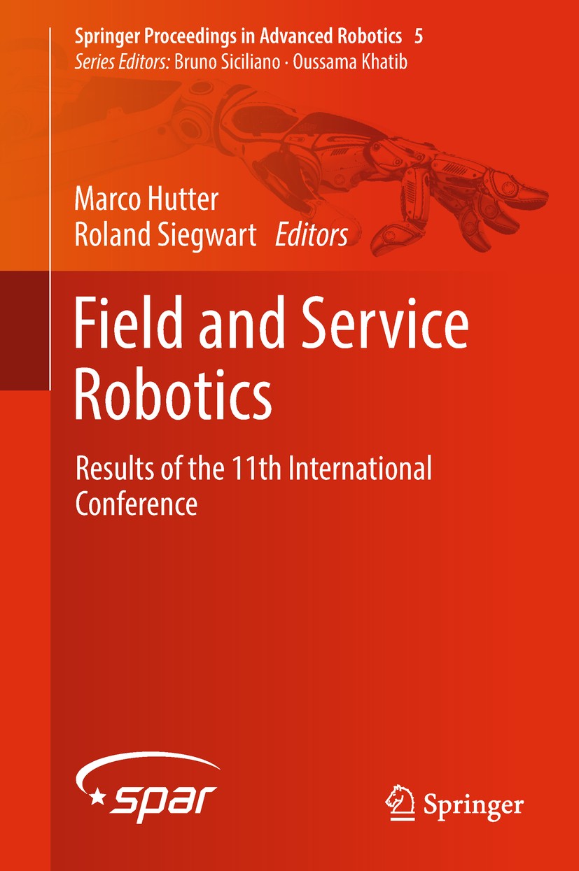 Titlebook: Field and Service Robotics; Results of the 11th Marco Hutter,Roland Siegwart Conference proceedings 2018 Springer International Publishing Titlebook: Field and Service Robotics; Results of the 11th Marco Hutter,Roland Siegwart Conference proceedings 2018 Springer International Publishing