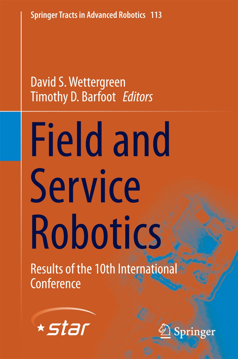 Titlebook: Field and Service Robotics; Results of the 10th David S. Wettergreen,Timothy D. Barfoot Book 2016 Springer International Publishing Switze Titlebook: Field and Service Robotics; Results of the 10th David S. Wettergreen,Timothy D. Barfoot Book 2016 Springer International Publishing Switze