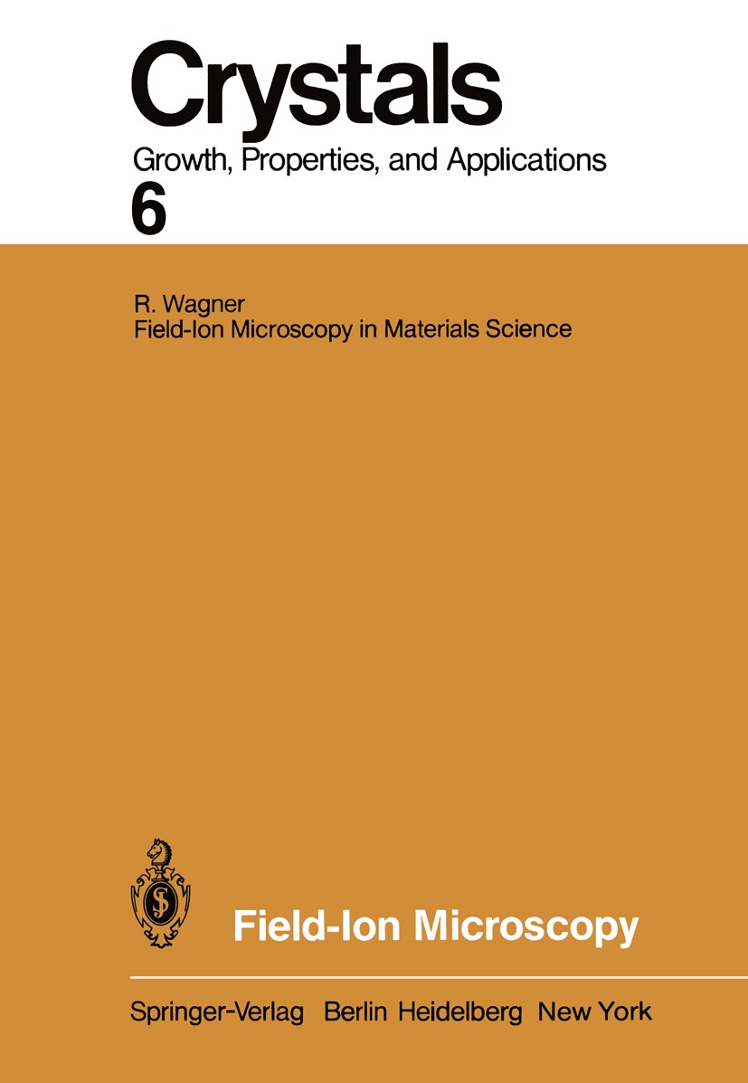 Titlebook: Field-Ion Microscopy; R. Wagner Conference proceedings 1982 Springer-Verlag Berlin Heidelberg 1982 Feldionenmikroskopie.electron.iridium.m Titlebook: Field-Ion Microscopy; R. Wagner Conference proceedings 1982 Springer-Verlag Berlin Heidelberg 1982 Feldionenmikroskopie.electron.iridium.m