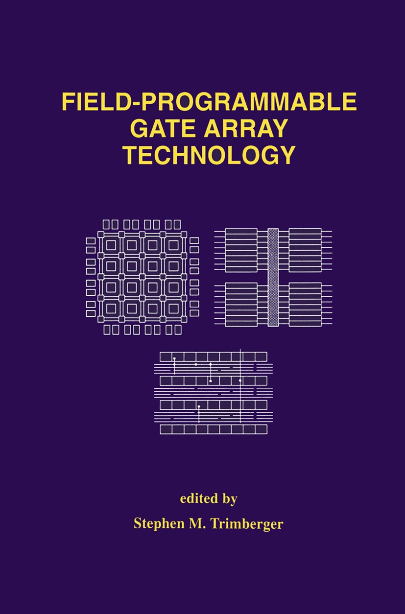 Titlebook: Field-Programmable Gate Array Technology; Stephen M. Trimberger Book 1994 Springer Science+Business Media New York 1994 ASIC.CAD.FPGA.FPGA Titlebook: Field-Programmable Gate Array Technology; Stephen M. Trimberger Book 1994 Springer Science+Business Media New York 1994 ASIC.CAD.FPGA.FPGA
