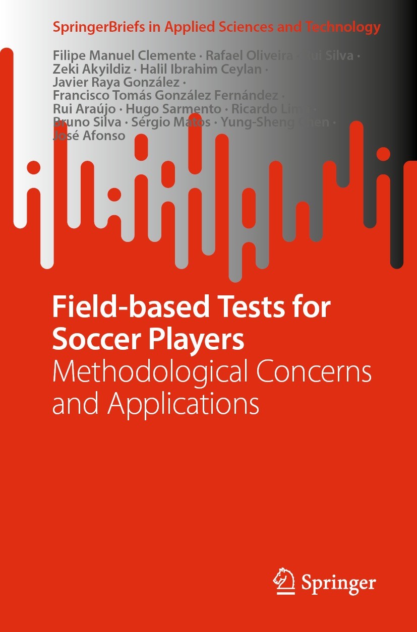 Titlebook: Field-based Tests for Soccer Players; Methodological Conce Filipe Manuel Clemente,Rafael Oliveira,José Afonso Book 2022 The Author(s), unde Titlebook: Field-based Tests for Soccer Players; Methodological Conce Filipe Manuel Clemente,Rafael Oliveira,José Afonso Book 2022 The Author(s), unde