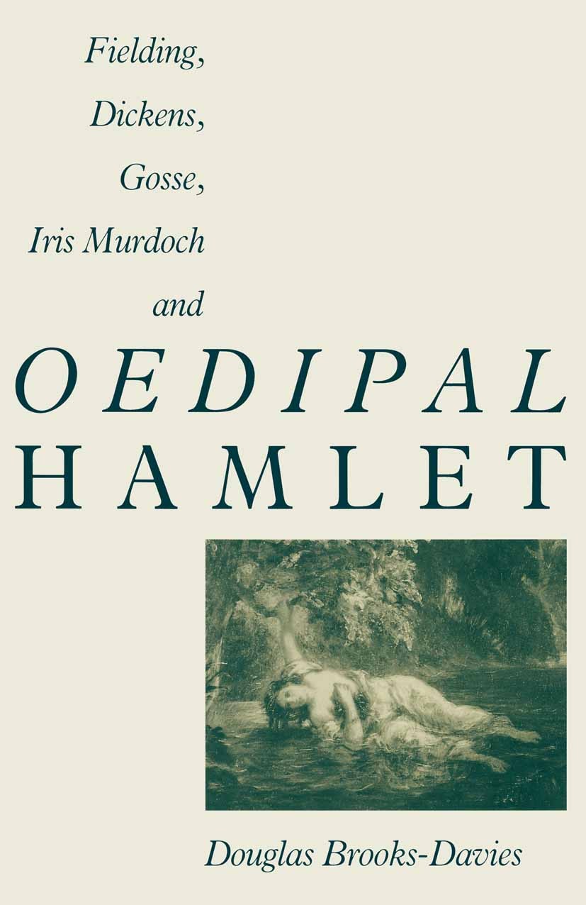 Titlebook: Fielding, Dickens, Gosse, Iris Murdoch and Oedipal Hamlet; Douglas Brooks-Davies Book 1989 Douglas Brooks-Davies 1989 Charles Dickens.Haml Titlebook: Fielding, Dickens, Gosse, Iris Murdoch and Oedipal Hamlet; Douglas Brooks-Davies Book 1989 Douglas Brooks-Davies 1989 Charles Dickens.Haml
