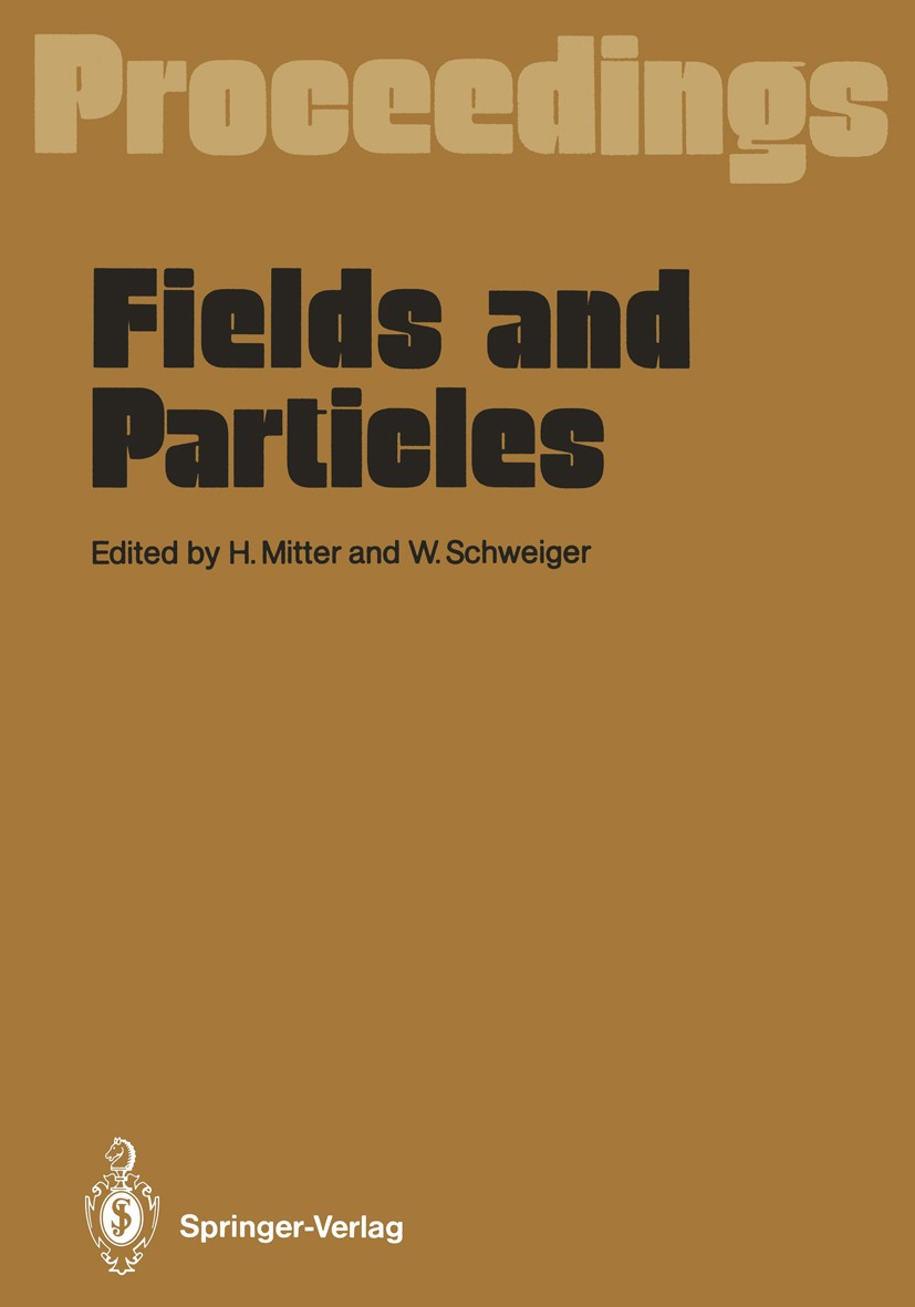 Titlebook: Fields and Particles; Proceedings of the X Heinrich Mitter,Wolfgang Schweiger Conference proceedings 1990 Springer-Verlag Berlin Heidelberg Titlebook: Fields and Particles; Proceedings of the X Heinrich Mitter,Wolfgang Schweiger Conference proceedings 1990 Springer-Verlag Berlin Heidelberg