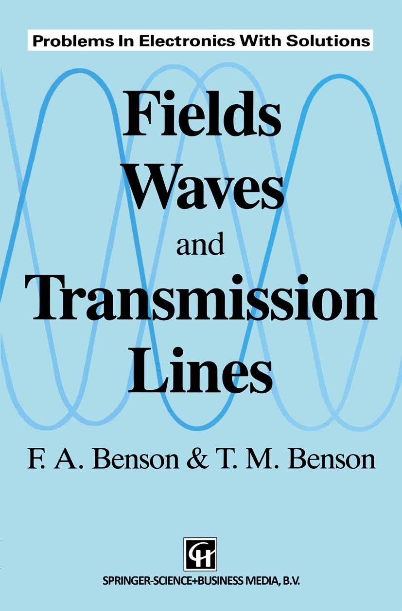 Titlebook: Fields, Waves and Transmission Lines; F. A. Benson,T. M. Benson Book 1991 F. A. Benson and T. M. Benson 1991 Maxwell.Potential.electrical Titlebook: Fields, Waves and Transmission Lines; F. A. Benson,T. M. Benson Book 1991 F. A. Benson and T. M. Benson 1991 Maxwell.Potential.electrical