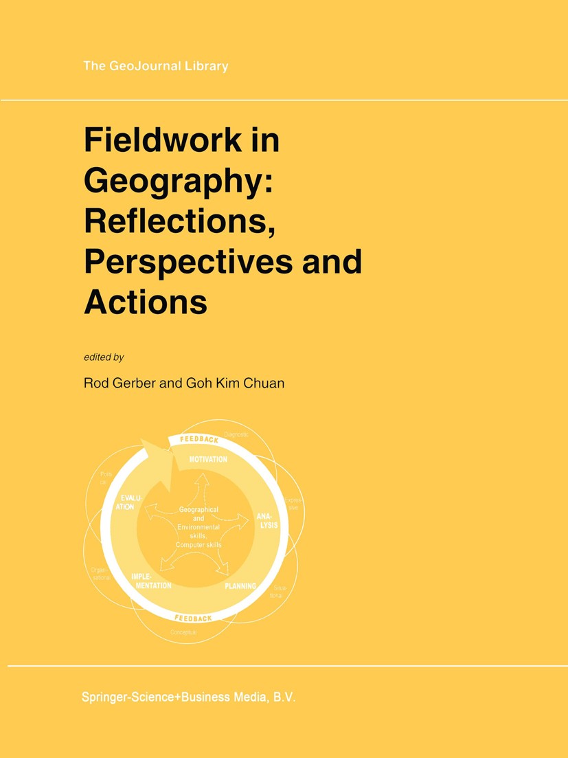 Titlebook: Fieldwork in Geography: Reflections, Perspectives and Actions; Rod Gerber,Goh Kim Chuan Book 2000 Springer Nature B.V. 2000 education.fiel Titlebook: Fieldwork in Geography: Reflections, Perspectives and Actions; Rod Gerber,Goh Kim Chuan Book 2000 Springer Nature B.V. 2000 education.fiel