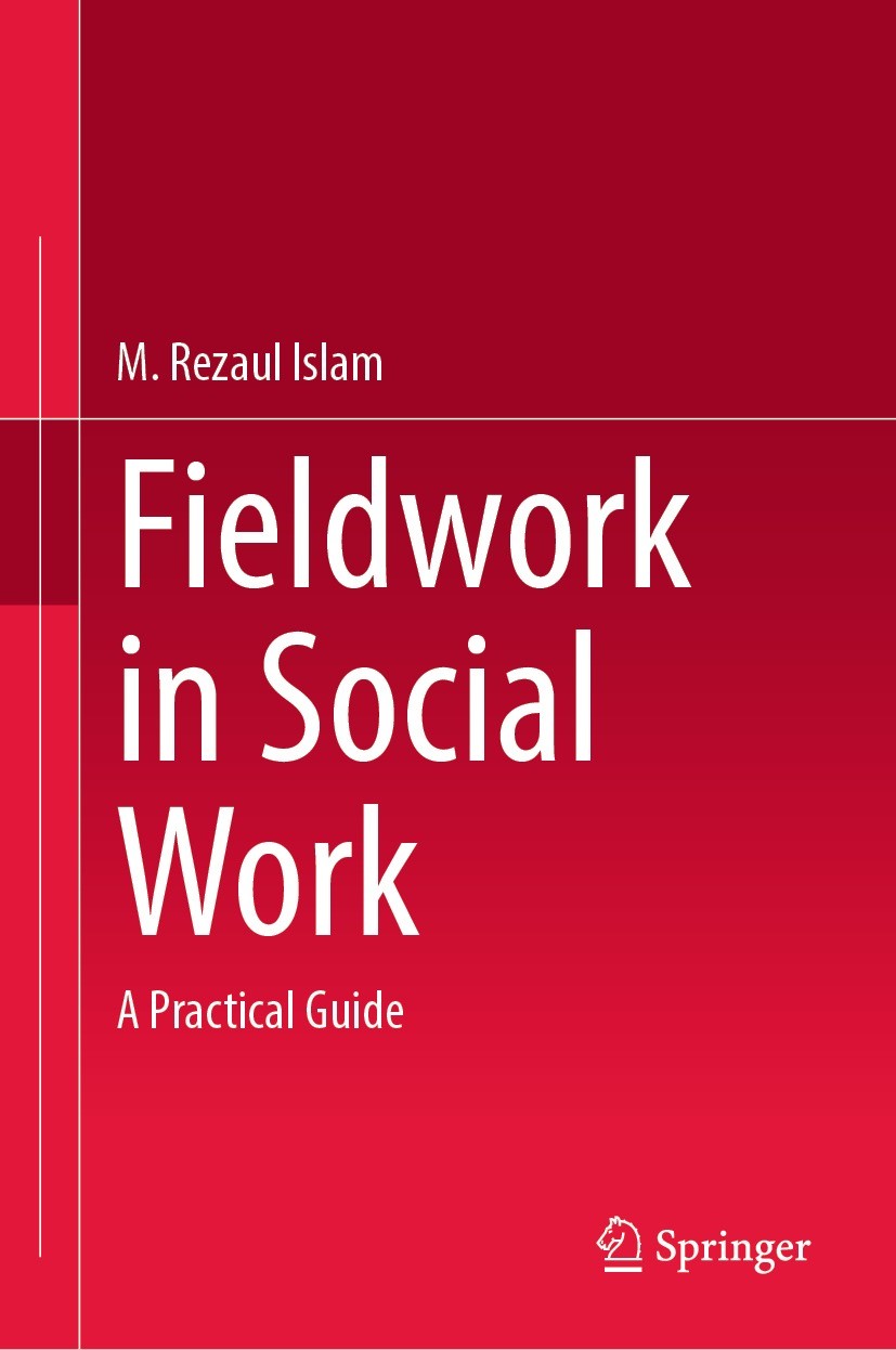 Titlebook: Fieldwork in Social Work; A Practical Guide M. Rezaul Islam Textbook 2024 The Editor(s) (if applicable) and The Author(s), under exclusive Titlebook: Fieldwork in Social Work; A Practical Guide M. Rezaul Islam Textbook 2024 The Editor(s) (if applicable) and The Author(s), under exclusive