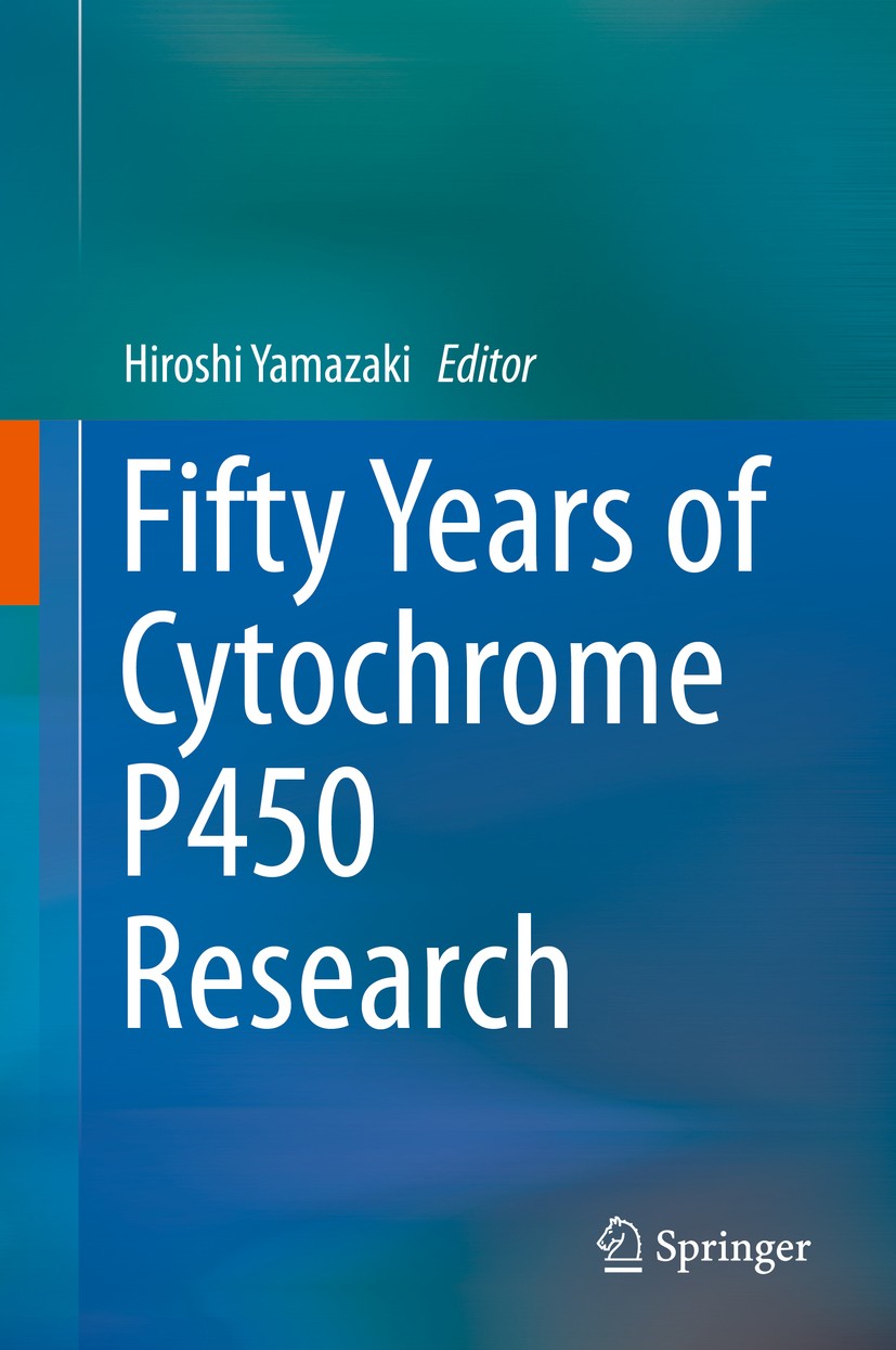 Titlebook: Fifty Years of Cytochrome P450 Research; Hiroshi Yamazaki Book 2014 Springer Japan 2014 Biodiversity.Biodiversity.Biosynthesis.Biosynthesi Titlebook: Fifty Years of Cytochrome P450 Research; Hiroshi Yamazaki Book 2014 Springer Japan 2014 Biodiversity.Biodiversity.Biosynthesis.Biosynthesi