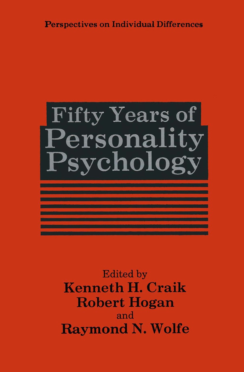 Titlebook: Fifty Years of Personality Psychology; Kenneth H. Craik,Robert Hogan,Raymond N. Wolfe Book 1993 Springer Science+Business Media New York 1 Titlebook: Fifty Years of Personality Psychology; Kenneth H. Craik,Robert Hogan,Raymond N. Wolfe Book 1993 Springer Science+Business Media New York 1