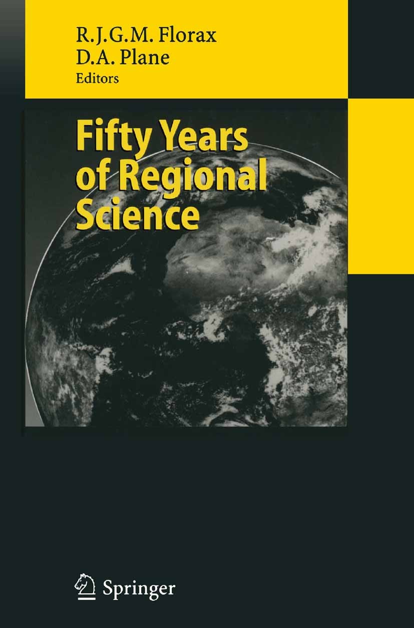 Titlebook: Fifty Years of Regional Science; Raymond J. G. M. Florax,David A. Plane Book 2004 Springer-Verlag Berlin Heidelberg 2004 Flora.Innovation. Titlebook: Fifty Years of Regional Science; Raymond J. G. M. Florax,David A. Plane Book 2004 Springer-Verlag Berlin Heidelberg 2004 Flora.Innovation.