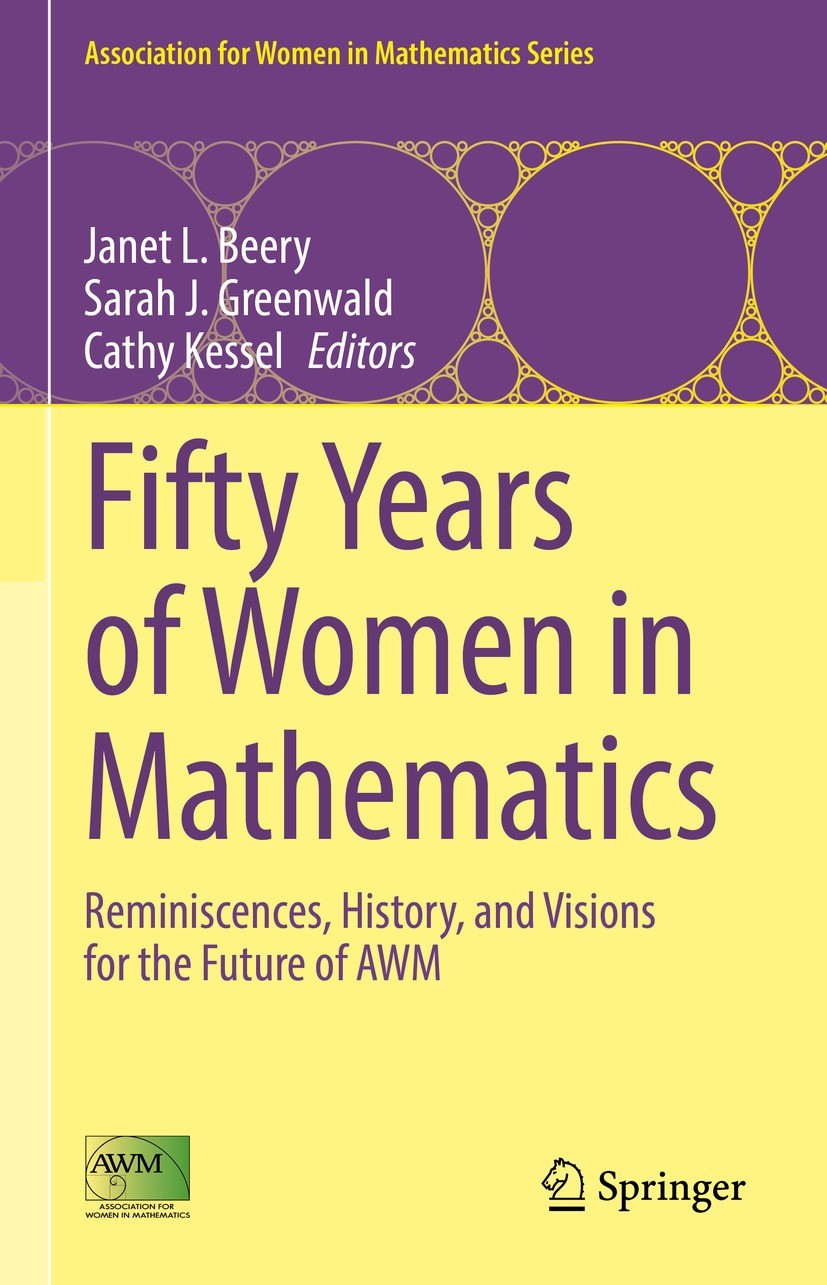 Titlebook: Fifty Years of Women in Mathematics; Reminiscences, Histo Janet L. Beery,Sarah J. Greenwald,Cathy Kessel Book 2022 The Author(s) and The As Titlebook: Fifty Years of Women in Mathematics; Reminiscences, Histo Janet L. Beery,Sarah J. Greenwald,Cathy Kessel Book 2022 The Author(s) and The As
